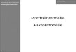 1 Portfoliomodelle Faktormodelle Jan Wosnitza Stochastische Prozesse Vorbereitungen für das Faktormodell Anwendungen des Faktormodells