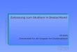 © Informations- und Pressestelle der ZVS, Stand: Oktober 2007 Zulassung zum Studium in Deutschland Ulf Bade Zentralstelle für die Vergabe von Studienplätzen