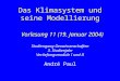 Das Klimasystem und seine Modellierung Vorlesung 11 (19. Januar 2004) André Paul Studiengang Geowissenschaften 3. Studienjahr Vertiefungsmodule I und II