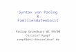 Syntax von Prolog & Familiendatenbasis Prolog Grundkurs WS 99/00 Christof Rumpf rumpf@uni-duesseldorf.de