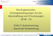 Werner Leitzen EVB - IT Systemvertrag Stand der Entwicklung Deutscher Anwaltsverein Frankfurter Anwaltsverein Frankfurt am Main 20. Juni 2004 1 Die Ergänzenden