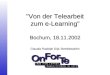 "Von der Telearbeit zum e-Learning" Bochum, 18.11.2002 Claudia Rudolph Dipl.-Betriebswirtin