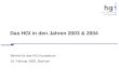 Das HGI in den Jahren 2003 & 2004 Bericht für das HGI Kuratorium 10. Februar 2005, Bochum