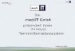 präsentiert Ihnen Termininformationssystem Lübeck, Juli 2005 mediIT Gmbh ihr neues Die