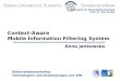 Lehrstuhl für Wirtschaftsinformatik Prof. Dr. Karl Kurbel Anna Jankowska Context-Aware Mobile Information Filtering System Doktorandenworkshop Technologien
