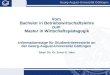 Georg-August-Universität Göttingen 1 Vom Bachelor in Betriebswirtschaftslehre zum Master in Wirtschaftspädagogik Informationstage für Studieninteressierte