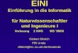 EINI Einführung in die Informatik für Naturwissenschaftler und Ingenieure I Vorlesung 2 SWS WS 99/00 Gisbert Dittrich FBI Unido dittrich@ls1.cs.uni-dortmund.de