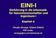 EINI-I Einführung in die Informatik für Naturwissenschaftler und Ingenieure I Kapitel 4 Claudio Moraga; Gisbert Dittrich FBI Unido moraga@cs.uni-dortmund.de