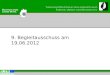 9. Begleitausschuss am 19.06.2012. Tagesordnung 1.Bestätigung des Protokolls vom 8. BGA am 19.Sept. 2011 2.Bericht über das Jahresgespräch mit der Kommission