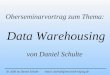 Data Warehousing Oberseminarvortrag zum Thema: © 2000 by Daniel Schulte email: dschult@imn.htwk-leipzig.de von Daniel Schulte