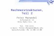 Universität Dortmund Rechnerstrukturen, Teil 2 Peter Marwedel Informatik 12 Otto-Hahn-Str. 16 Tel. 755 6111 e-mail: Peter.Marwedel@udo.edu Sprechstunde: