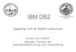 IBM DB2 Qiguang Yan & Stefan Lenschow Seminar WS 2006/07: Aktuelle Themen der Datenbankforschung und -entwicklung
