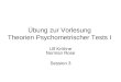 Übung zur Vorlesung Theorien Psychometrischer Tests I Ulf Kröhne Norman Rose Session 3