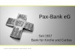 Pax-Bank - Filiale Auslandskunden - Andreas Machnik - 01/2009 Pax-Bank eG Seit 1917 Bank für Kirche und Caritas