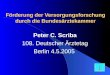 Förderung der Versorgungsforschung durch die Bundesärztekammer Peter C. Scriba 108. Deutscher Ärztetag Berlin 4.5.2005