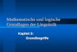 Mathematische und logische Grundlagen der Linguistik Kapitel 2: Grundbegriffe