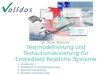 Dr. Oscar Slotosch: Testmodellierung und Testautomatisierung für Embedded Realtime Systeme 1. Validas AG 2. Modelle im Entwicklungsprozess 3. Testautomatisierung