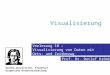 Prof. Dr. Detlef Kr¶mker Goethe-Universit¤t, Frankfurt Graphische Datenverarbeitung Visualisierung Vorlesung 10 â€“ Visualisierung von Daten mit Orts- und