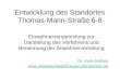 Entwicklung des Standortes Thomas-Mann-Straße 6-8 Einwohnerversammlung zur Darstellung des Verfahrens und Benennung der Anwohnervertretung Dr. Karin Mathes