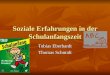 Soziale Erfahrungen in der Schulanfangszeit Tobias Eberhardt Thomas Schmidt