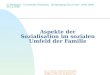 Dr. H. Toman, Insitut für Schulpädagogik, Fragen der Sozialisation von Kindern und Jugendlichen, Do. 08-10 Aspekte der Sozialisation im sozialen Umfeld