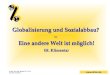 Www.attac.de Attac-Vortrag Genug für alle Harald Klimenta Globalisierung und Sozialabbau? – Eine andere Welt ist möglich! (H. Klimenta)