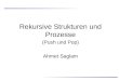 Rekursive Strukturen und Prozesse (Push und Pop) Ahmet Saglam