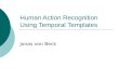 Human Action Recognition Using Temporal Templates Jonas von Beck
