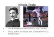 Nikola Tesla - Der Erfinder mit dem Blick in die Zukunft - Tesla schuf die Basis der Zivilisation im 21. Jahrhundert