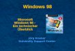 Windows 98 Microsoft Windows 98 - Ein technischer Überblick Jörg Kramer University Support Center