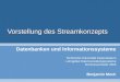 Vorstellung des Streamkonzepts Datenbanken und Informationssysteme Technische Universität Kaiserslautern Lehrgebiet Datenverwaltungssysteme Sommersemester