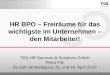 TDS HR Services & Solutions GmbH Petra Pilz IG-Soft Jahrestagung 15. und 16. April 2010 HR BPO – Freiräume für das wichtigste im Unternehmen – den Mitarbeiter!