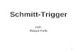 1 Schmitt-Trigger von Raoul Fofe. 2 Gliederung - Definition - Aufbau - Anwendung