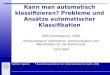 Wolfram Sperber Konrad-Zuse-Zentrum für Informationstechnik Berlin (ZIB) Kann man automatisch klassifizieren? Probleme und Ansätze automatischer Klassifikation