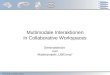 Anwendung 1: Christian Fischer Multimodale Interaktionen in Collaborative Workspaces Seminarbericht zum Masterprojekt UbiComp