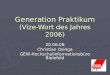 Generation Praktikum (Vize-Wort des Jahres 2006) 20.06.08 Christian Osinga GEW-Hochschulinformationsbüro Bielefeld