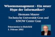 Wissensmanagement - Ein neuer Hype der Informatiker? Hermann Maurer Technische Universität Graz und KNOW Center Graz Präsentation in Bielefeld 5. Februar