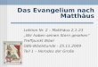 Das Evangelium nach Matthäus Lektion Nr. 2 – Matthäus 2,1-23 Wir haben seinen Stern gesehen Treffpunkt Bibel GBS-Bibelstunde - 25.11.2009 Teil 1 – Herodes