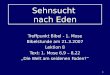 1 Sehnsucht nach Eden Treffpunkt Bibel - 1. Mose Bibelstunde am 21.3.2007 Lektion 8 Text: 1. Mose 6,9 – 8,22 Die Welt am seidenen Faden?