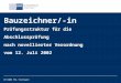 07/2003 PAL Stuttgart1 Bauzeichner/-in Prüfungsstruktur für die Abschlussprüfung nach novellierter Verordnung vom 12. Juli 2002