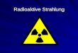 Radioaktive Strahlung. Die folgende Übersicht summiert ausführlicher die bei verschiedenen Dosen auftretenden klinischen Befunde und Symptome