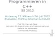 Programmieren in C++ SS 2012 Prof. Dr. Hannah Bast Lehrstuhl für Algorithmen und Datenstrukturen Institut für Informatik Universität Freiburg Vorlesung