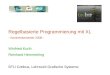 Regelbasierte Programmierung mit XL - Sommersemester 2008 - Winfried Kurth Reinhard Hemmerling BTU Cottbus, Lehrstuhl Grafische Systeme