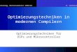 Vorlesung, Wintersemester 2009/10M. Schölzel 1 Optimierungstechniken in modernen Compilern Optimierungstechniken für DSPs und Mikrocontroller