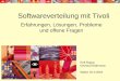 Softwareverteilung mit Tivoli Erfahrungen, Lösungen, Probleme und offene Fragen Rolf Bogus Gerhard Rathmann Witten 25.3.2003