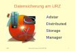 2001Datensicherung mit ADSM/TSM1 Datensicherung am URZ Adstar Distributed Storage Manager