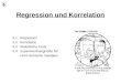 Regression und Korrelation 5 5.1 Regression 5.2 Korrelation 5.3 Statistische Tests 5.4 Zusammenhangmaße für nicht-metrische Variablen