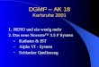 DGMP – AK 18 Karlsruhe 2001 1. RENO und ein wenig mehr 2. Das neue Novoste TM 3.5 F System – Katheter & IST – Alpha VI - System – Schlanker Quellenzug