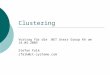 Clustering Vortrag für die.NET Users Group KA am 14.04.2005 Stefan Falk sfalk@ct-systeme.com