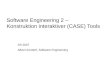 Software Engineering 2 – Konstruktion interaktiver (CASE) Tools SS 2007 Albert Zündorf, Software Engineering